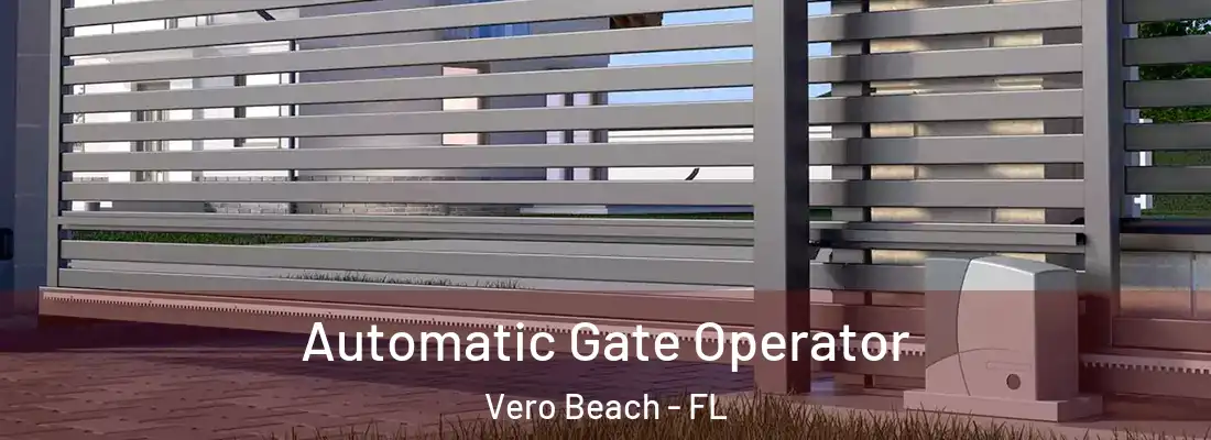 Automatic Gate Operator Vero Beach - FL