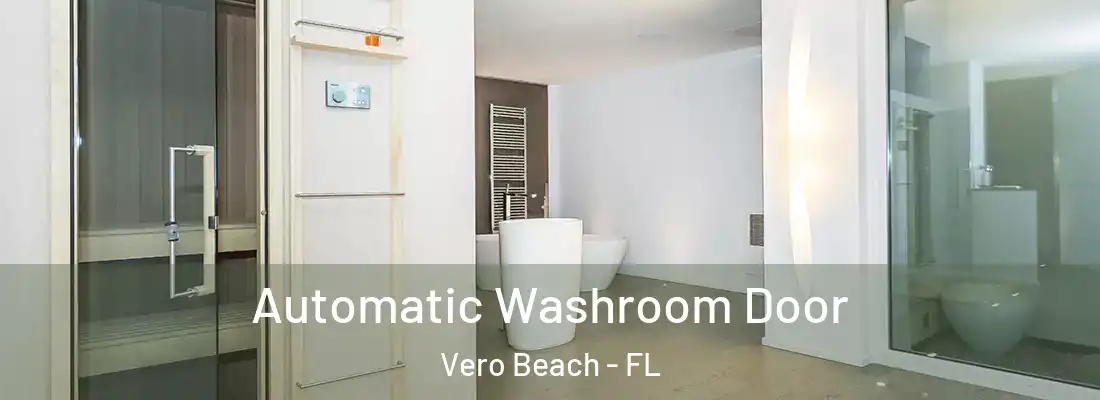 Automatic Washroom Door Vero Beach - FL