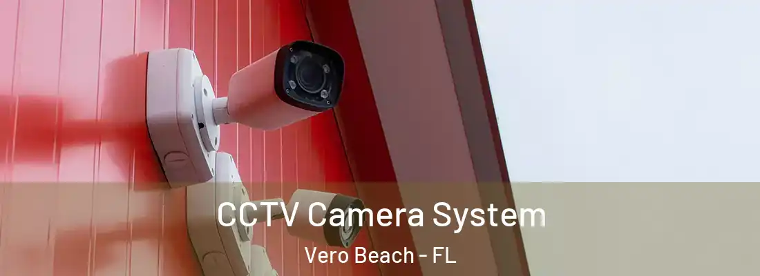 CCTV Camera System Vero Beach - FL