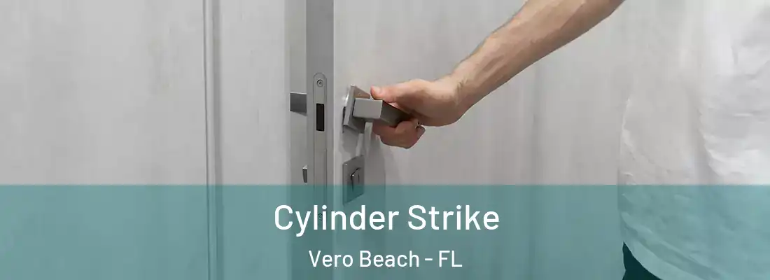 Cylinder Strike Vero Beach - FL