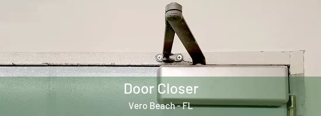 Door Closer Vero Beach - FL