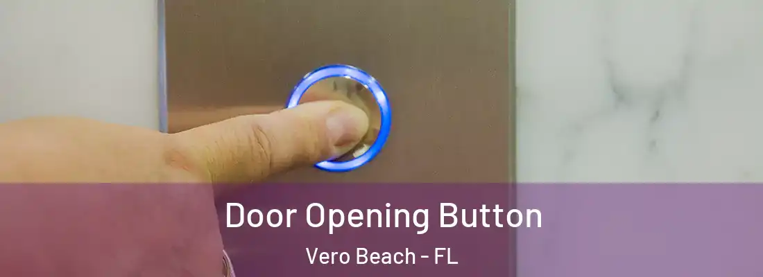 Door Opening Button Vero Beach - FL