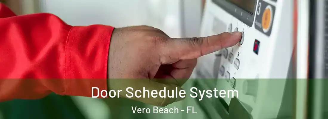 Door Schedule System Vero Beach - FL