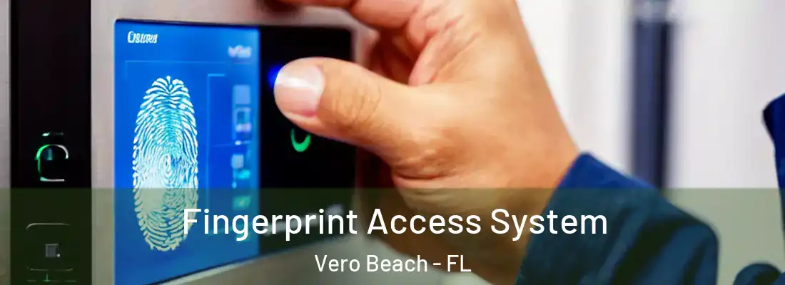 Fingerprint Access System Vero Beach - FL