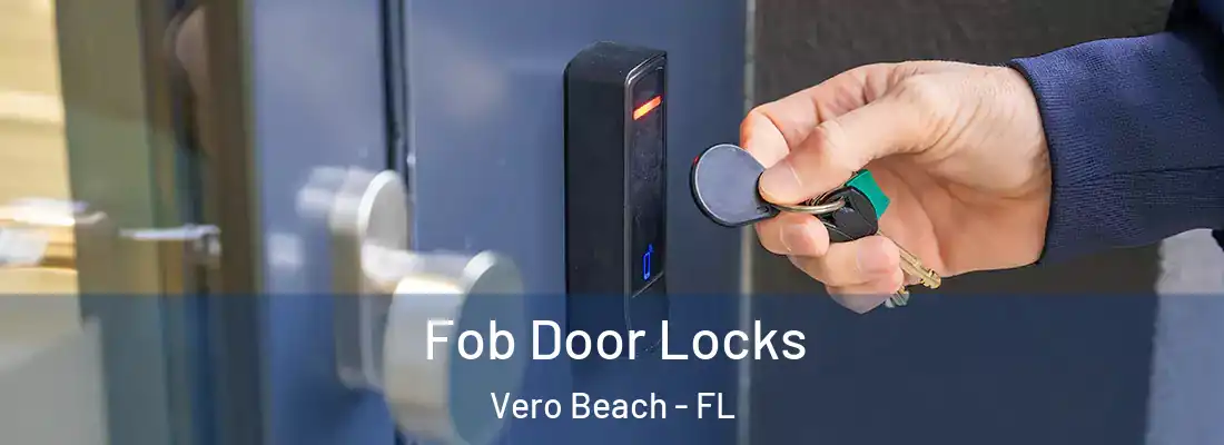 Fob Door Locks Vero Beach - FL