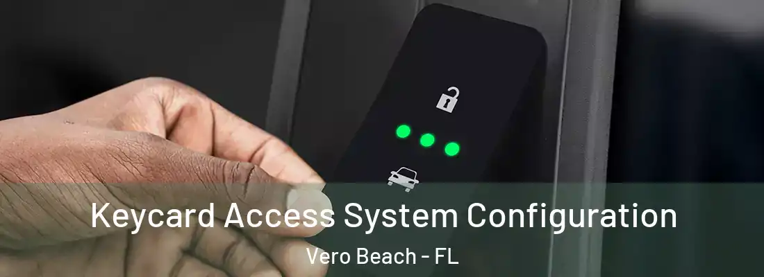 Keycard Access System Configuration Vero Beach - FL