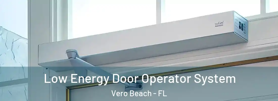 Low Energy Door Operator System Vero Beach - FL