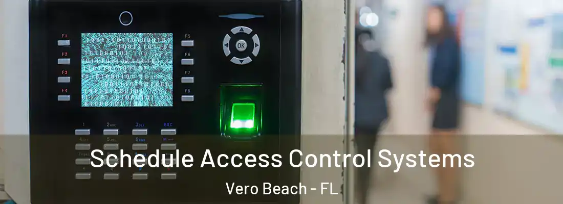 Schedule Access Control Systems Vero Beach - FL