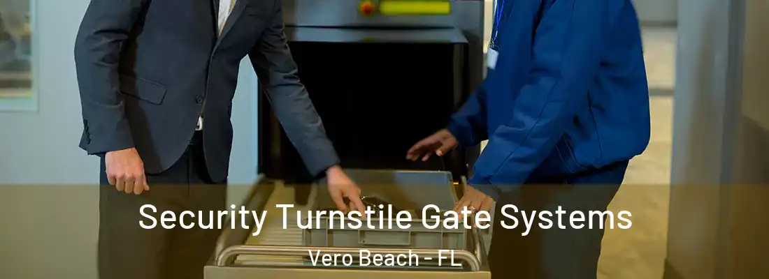 Security Turnstile Gate Systems Vero Beach - FL