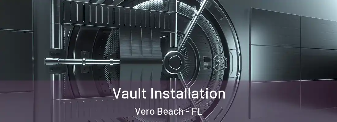 Vault Installation Vero Beach - FL